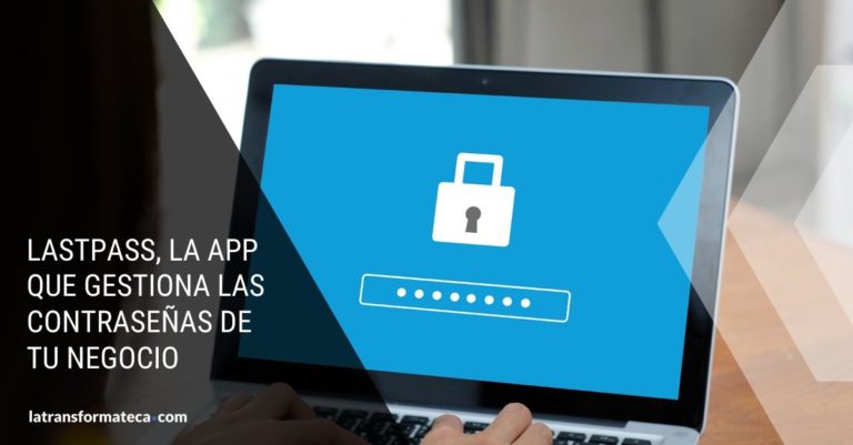 LastPass, la app para gestionar contraseñas